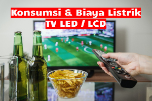 Konsumsi & Biaya Listrik TV LED/LCD & Tabung