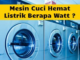 Mesin Cuci Hemat Listrik Berapa Watt