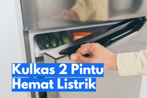 Kulkas 2 Pintu Tanpa Bunga Es Dan Hemat Listrik