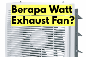 Berapa Watt Exhaust/Hexos Fan?