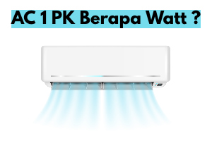 Kebutuhan Watt AC 1 PK, 1.5 PK, & 2 PK