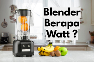 Berapa Watt Blender?