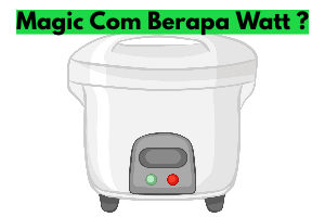 Magic Com Berapa Watt