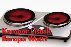 Berapa Watt Kompor Listrik ?